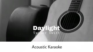 Taylor Swift - Daylight Acoustic Karaoke