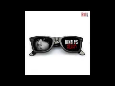 Triniti J (+) Triniti J. - Looking Ass Nigga