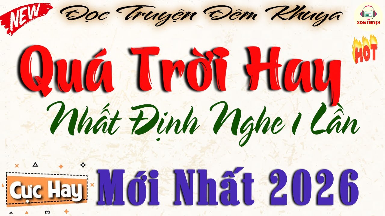 Quá Hay - Nhất định phải nghe 1 lần | Đọc truyện đêm khuya mới nhất 2026