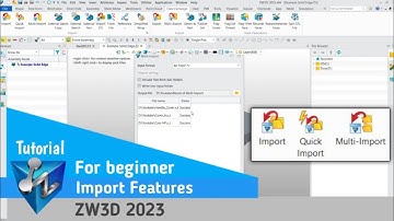 ZW3D - Tutorial - Import, Quick Import and Multi Import