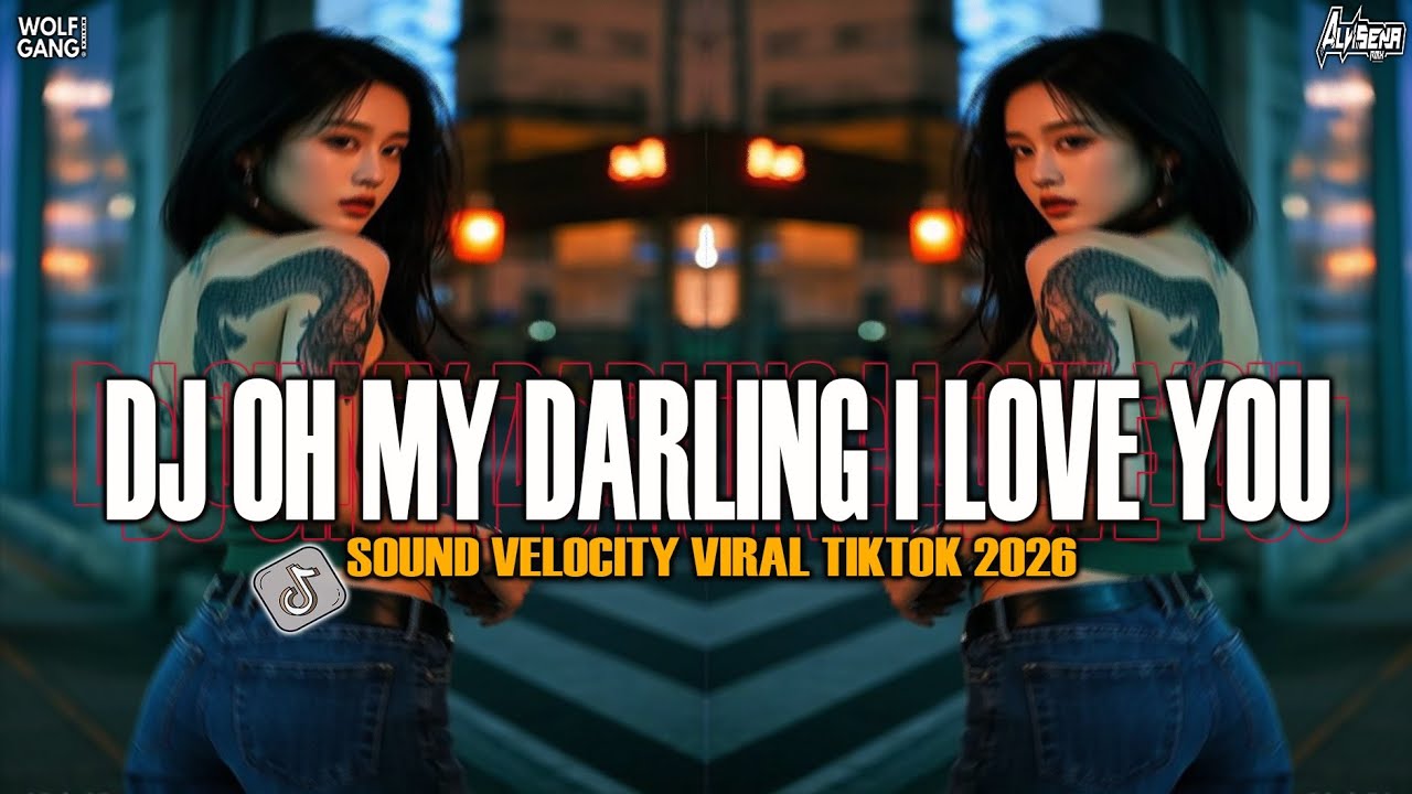 DJ OH MY DARLING I LOVE YOU || VELOCITY VIRAL TIKTOK TERBARU 