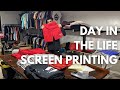 DAY IN THE LIFE SCREEN PRINTING FROM A BASEMENT!