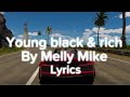 Young Black Rich Lyrics BY Melly Mike Young Black Rich Lyrics BY Melly Mike