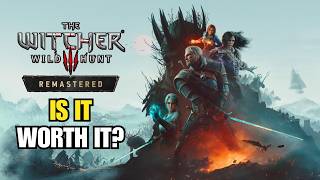 The Witcher 3 Remastered - Is It Worth It?
