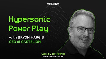 Hypersonic Power Play, with Bryon Hargis (CEO of Castelion)