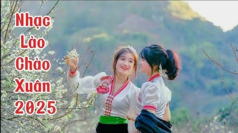 Lk nhạc Lào chào xuân mới 2025 - Sao côn ngam