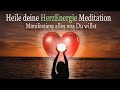 Meditation 💗 Öffne dein Herz um deine Wünsche zu empfangen 💗 auch zum Einschlafen / Schlafen