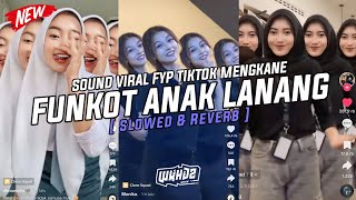 Dj Funkot Anak Lanang ( Slowed & Reverb ) Viral Fyp Tiktok Mengkane Full Bass🎧