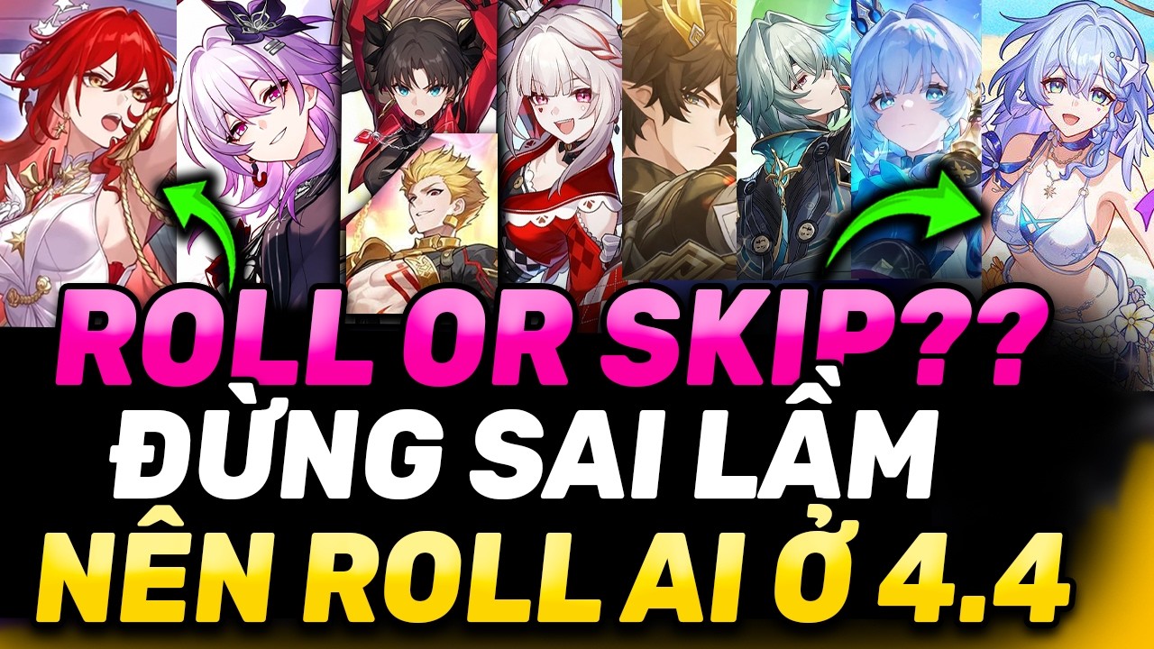 Đừng Chọn Sai? Roll Or Skip 4.4 ? Nên Roll Ai ở Banner 4.4 Honkai Star Rail ?