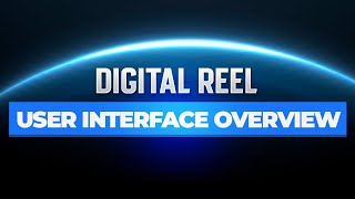 Digital ReeL Training | User Interface Overview