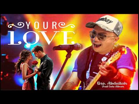 1st Solo Album Title YOUR LOVE version of Bro. Abdullah #viral #solo #singer #yourlove #viralvideo
