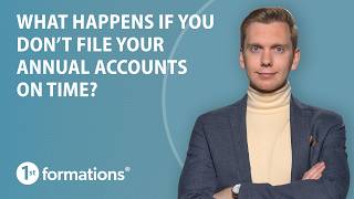 What happens if you don't file your annual accounts on time?