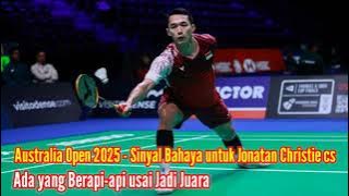 Australian Open 2025 - Danger Signals for Jonatan Christie and Co., Some Are Fiery After Becoming...