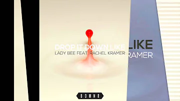 Lady Bee - Drop It Down Like feat. Rachel Kramer