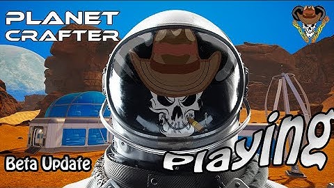 Planet Crafter. First Look Beta Update GamePlay. New Items to see.