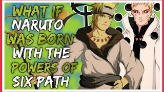 What if Naruto was born with the power of six path | PART 1