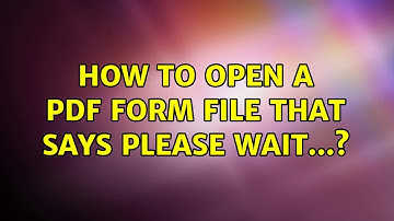 Ubuntu: How to open a PDF form file that says Please wait...? (2 Solutions!!)