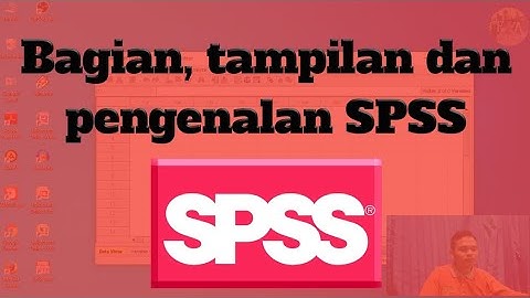 TUTORIALS SPSS : BAGIAN, TAMPILAN DAN PENGENALAN SPSS || SECTION, DISPLAY AND INTRODUCTION SPSS