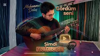 Muhammet Dolaş- Gördüm Seni