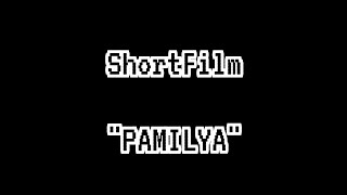 'PAMILYA' - (ShortFilm)