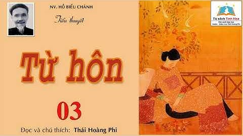 TỪ HÔN. Tập 03. Tác giả: Hồ Biểu Chánh. Người đọc: Thái Hoàng Phi