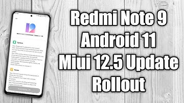 Redmi Note 9 Miui 12.5, Android 11 Update Rollout