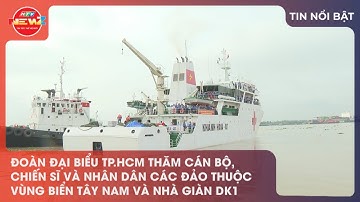 ĐOÀN ĐẠI BIỂU TP.HCM THĂM CÁN BỘ, CHIẾN SĨ VÀ NHÂN DÂN CÁC ĐẢO THUỘC VÙNG BIỂN TÂY NAM