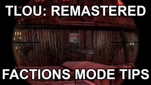 The Last of Us Multiplayer Faction Mode Tips (Remastered PS4)