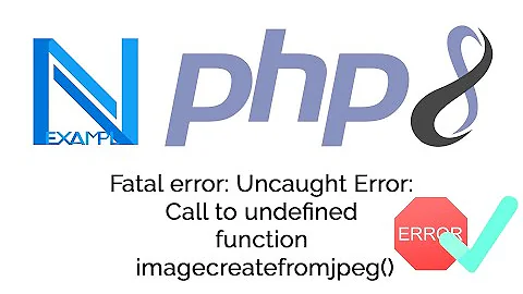Fatal error: Call to undefined function imagecreatefromjpeg / png / jpg / webp