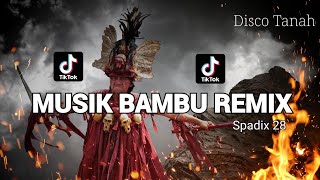 MUSIK BAMBU REMIX - SPADIX 28 - DISCO TANAH