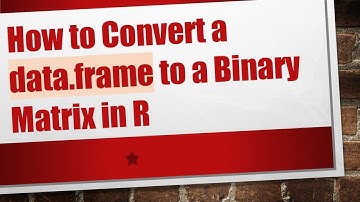 How to Convert a data.frame to a Binary Matrix in R