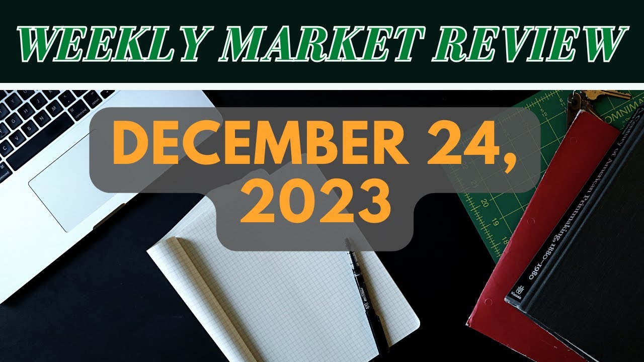 Weekly Market Review - December 24, 2023 - YouTube