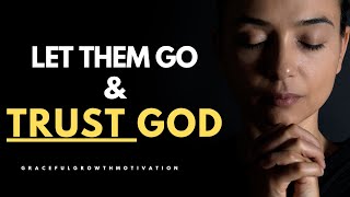 Let Them Go and Trust God | Overcoming Anxiety and Worry | God Motivational Video