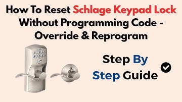 How To Reset Schlage Keypad Lock Without Programming Code - Override & Reprogram