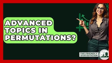 Advanced Topics In Permutations? - The Friendly Statistician