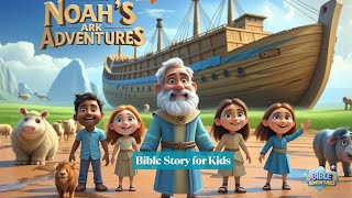 Noah’s Ark Adventure Powerful Bible Story Animation For Kids