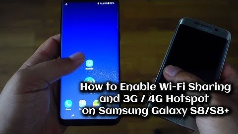 How to Enable Wi-Fi Sharing, 3G / 4G Hotspot on Samsung Galaxy S8/S8+