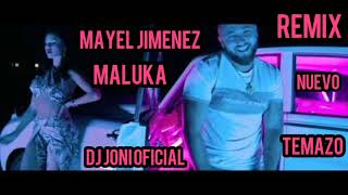 Mayel Jimenez maluka remix dj joni oficial temazo