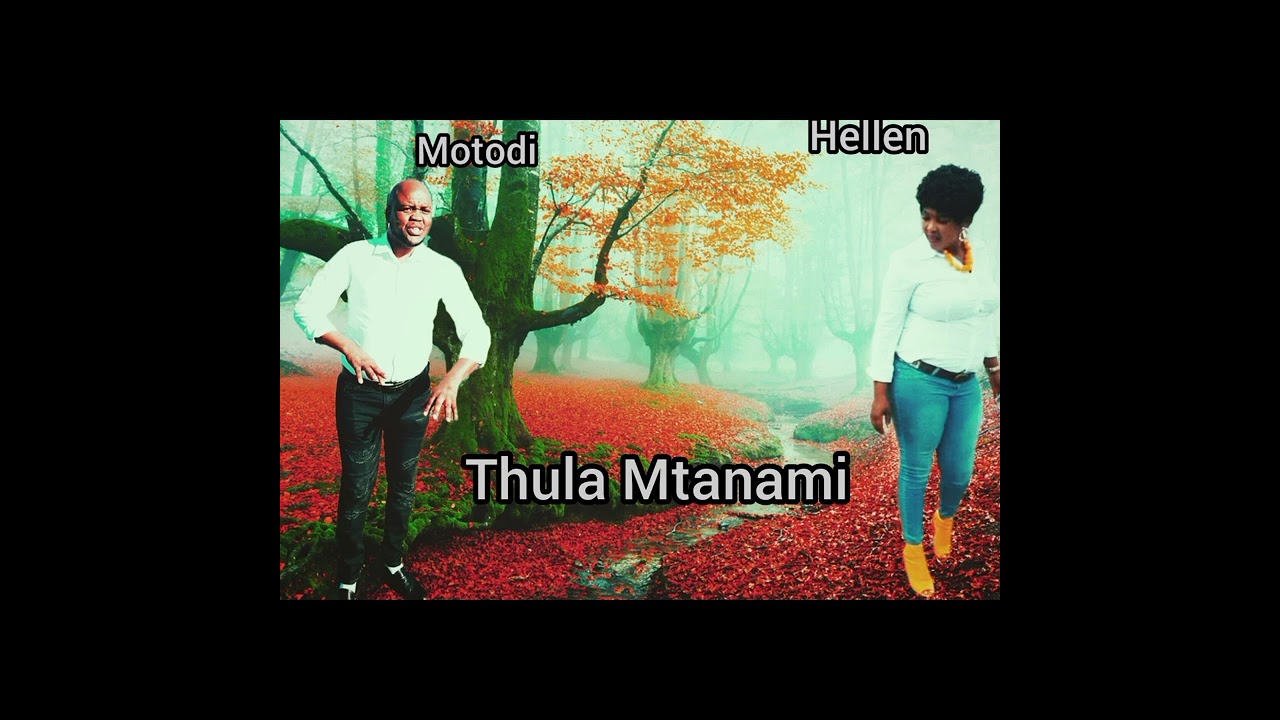 Motodi ft Hellen.   thula mtanami