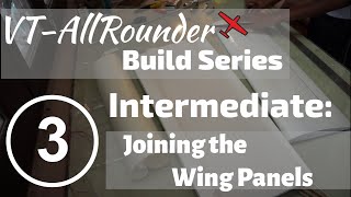 VT-AllRounder Intermediate Wing Build: 3. Joining the Wing panels