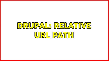 Drupal: relative url path (3 Solutions!!)