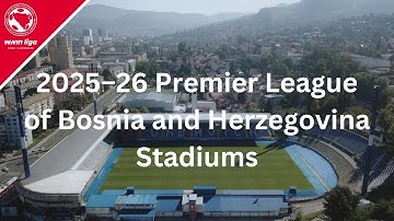 2025-26 Premier League of Bosnia and Herzegovina Stadiums