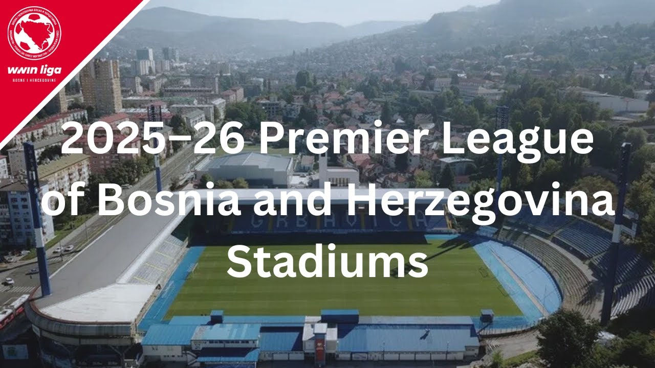 2025-26 Premier League of Bosnia and Herzegovina Stadiums