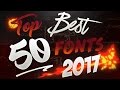 Top 50 *BEST* FREE FONTS TO USE FOR YOUTUBE 2017!!(Thumbnails/Banners/GFX&MORE!!)