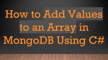 How to Add Values to an Array in MongoDB Using C#