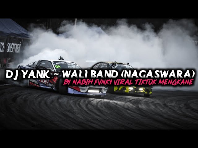 DJ YANK - WALI BAND (NAGASWARA) BY NABIH FVNKY VIRAL TIKTOK MENGKANE class=