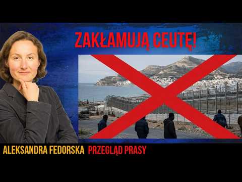 Zakłamują Ceutę, Antytrumpizm za niemieckie pieniądze i odwołanie połączenia kolejowego Berlin-Paryż