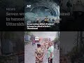 Seven workers killed, 13 injured in tunnel accident in India's Uttarakhand