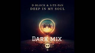 D-Block & S-te-Fan - Deep In My Soul (Dark Mix)