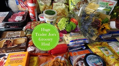 Huge Trader Joes Grocery Haul